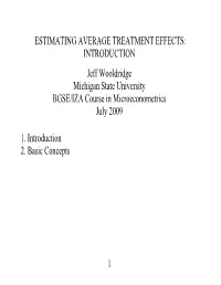 ESTIMATING AVERAGE TREATMENT EFFECTS: INTRODUCTION Jeff Wooldridge Michigan State University BGSE/IZA Course in Microeconometrics July 2009