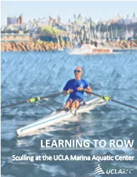 LEARNING to ROW Sculling at the UCLA Marina Aquatic Center LEARNING to ROW Sculling at the UCLA Marina Aquatic Center