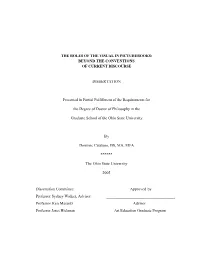 THE ROLES of the VISUAL in PICTUREBOOKS: BEYOND the CONVENTIONS of CURRENT DISCOURSE DISSERTATION Presented in Partial Fulfillme