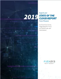 RIGHTSCALE 2019 STATE of the CLOUD REPORT from FLEXERA™ As Cloud Use Grows, Organizations Focus on Cloud Costs and Governance