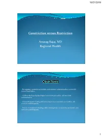 Constriction Versus Restriction Anurag Bajaj. MD Regional Health
