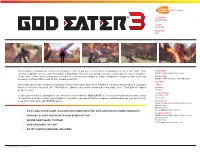 • First God Eater Game Imagined and Conceived for New Generation Home Consoles • Dynamic Slayer Fights with High Speed Actio