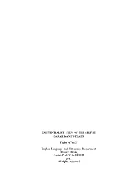 EXISTENTIALIST VIEW of the SELF in SARAH KANE's PLAYS Tuğba AYGAN English Language and Literature Department Master Thesis A