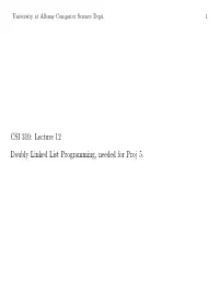 CSI 310: Lecture 12 Doubly Linked List Programming, Needed for Proj 5. University at Albany Computer Science Dept