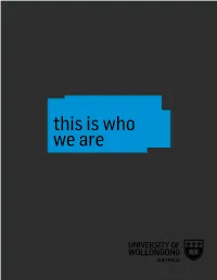 This Is Who We Are This Is Who We Are at UOW, We Believe in the Power of Connecting People, Ideas and Places to Change Things for the Better