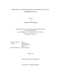 PREDICTING ACADEMIC PERFORMANCE of POTENTIAL ELECTRICAL ENGINEERING MAJORS a Thesis by SANJHANA SUNDARARAJ Submitted to the Offi