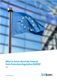 What to Know About the General Data Protection Regulation (GDPR)? FAQ