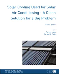 Solar Cooling Used for Solar Air Conditioning - a Clean Solution for a Big Problem