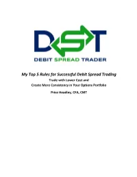 My Top 5 Rules for Successful Debit Spread Trading Trade with Lower Cost and Create More Consistency in Your Options Portfolio