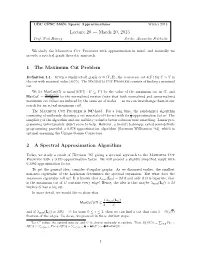 Lecture 20 — March 20, 2013 1 the Maximum Cut Problem 2 a Spectral