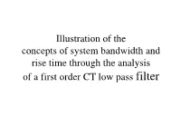 Illustration of the Concepts of System Bandwidth and Rise Time Through the Analysis of a First Order CT Low Pass Filter Bandwidth and Risetime