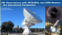 GW Observations with INTEGRAL and XMM-Newton – the Operational Perspective