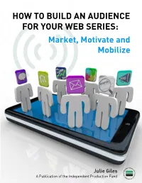 HOW to BUILD an AUDIENCE for YOUR WEB SERIES: Market, Motivate and Mobilize