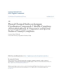 Physical Chemical Studies on Inorganic Coordination Compounds. I. Metallic Complexes of Dimethylsulfoxide. II. Preparation and Spectral Studies of Vanadyl Complexes