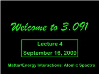 Lecture #4, Matter/Energy Interactions, Emissions Spectra, Quantum Numbers