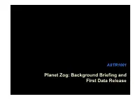 Planet Zog: Background Briefing and First Data Release the Planet Zog