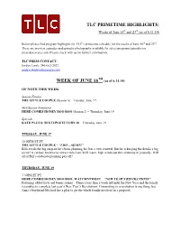 TLC PRIMETIME HIGHLIGHTS: Weeks of June 16Th and 23Rd (As of 6.11.14)
