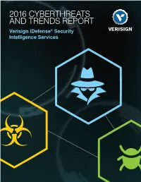 2016 CYBERTHREATS and TRENDS REPORT Verisign Idefense® Security Intelligence Services CONTENTS