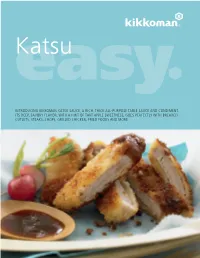 Introducing Kikkoman Katsu Sauce, a Rich, Thick All-Purpose Table Sauce and Condiment. Its Deep, Savory Flavor, with a Hint of T