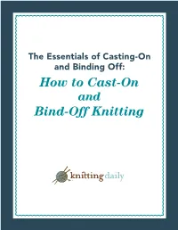 How to Cast-On and Bind-Off Knitting the Essentials of Casting-On and Binding Off: How to Cast-On and Bind-Off Knitting