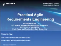 Practical Agile Requirements Engineering Presented to the 13Th Annual Systems Engineering Conference 10/25/2010 – 10/28/2010 Hyatt Regency Mission Bay, San Diego, CA
