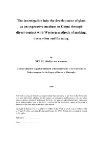 The Investigation Into the Development of Glass As an Expressive Medium in China Through Direct Contact with Western Methods of Making, Decoration and Forming