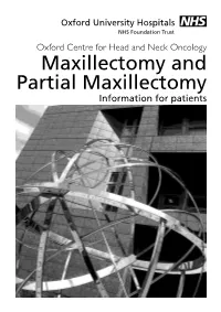 Partial Maxillectomy Information for Patients Page 2 Introduction This Booklet Has Been Written to Give You Information About Having Maxillectomy Surgery