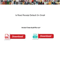 Is Read Receipt Default on Gmail