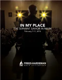 IN MY PLACE the SERVANT SAVIOR in MARK February 7-11, 2016 WELCOME & CONTENTS