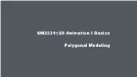 SM2231::3D Animation I Basics Polygonal Modeling