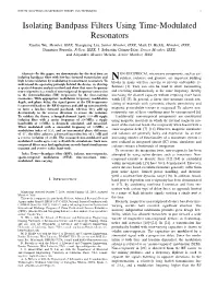 Isolating Bandpass Filters Using Time-Modulated Resonators Xiaohu Wu, Member, IEEE, Xiaoguang Liu, Senior Member, IEEE, Mark D
