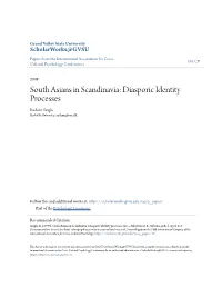 South Asians in Scandinavia: Diasporic Identity Processes Rashmi Singla Roskilde University, Rashmi@Ruc.Dk