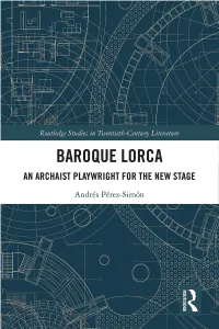 Baroque Lorca: an Archaist Playwright for the New Stage Defines Federico García Lorca’S Trajectory in the Theater As a Lifelong Search for an Audience