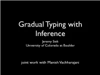 Gradual Typing with Inference Jeremy Siek University of Colorado at Boulder
