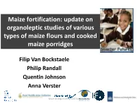 Maize Fortification: Update on Organoleptic Studies of Various Types of Maize Flours and Cooked Maize Porridges