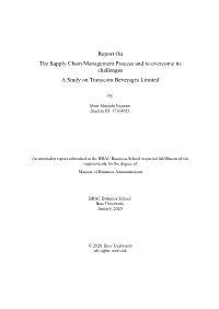 Report on the Supply Chain Management Process and to Overcome Its Challenges a Study on Transcom Beverages Limited