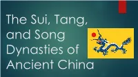 The Sui, Tang, and Song Dynasties of Ancient China Learning Targets and Intentions of the Lesson