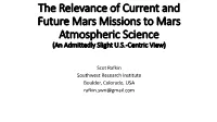 The Relevance of Current and Future Mars Missions to Mars Atmospheric Science (An Admittedly Slight U.S.-Centric View)