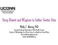 Using Rtweet and Ncapture to Gather Twitter Data Molly E