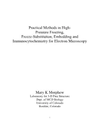 Practical Methods in High- Pressure Freezing, Freeze-Substitution, Embedding and Immunocytochemistry for Electron Microscopy