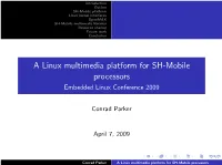 A Linux Multimedia Platform for SH-Mobile Processors Embedded Linux Conference 2009