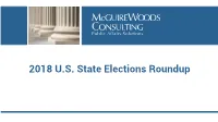 2018 U.S. State Elections Roundup Introduction Welcome to Mcguirewoods Consulting’S 2018 U.S