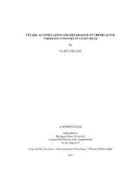 Uptake, Accumulation and Metabolism of Chemicals of Emerging Concern in Vegetables