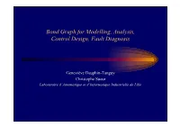 Bond Graph for Modelling, Analysis, Control Design, Fault Diagnosis