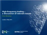 High-Frequency Trading – a Discussion of Relevant Issues Press Workshop
