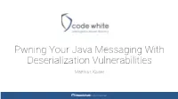 Pwning Your Java Messaging with Deserialization Vulnerabilities Matthias Kaiser About Me