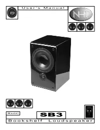 Bookshelf Loudspeaker Thank You for Your Purchase of the NHT SB3 Also May Add "Boom." Placing Them Farther Away Tends Super Bookshelf Loudspeaker