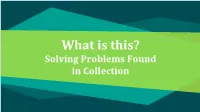 Found in Collection Hello! Jobi Zink, Registrar Rosenbach Museum & Library Jzink@Rosenbach.Org Outline of Today’S Webinar