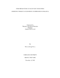 FROM BROKENNESS to PLANETARY WHOLENESS: EMERGING THEMES in ECOFEMINIST INTERRELIGIOUS DIALOGUE Submitted For: Theology of Religi