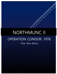 NORTHMUNC II OPERATION CONDOR, 1976 Chair: Ryan Zhang